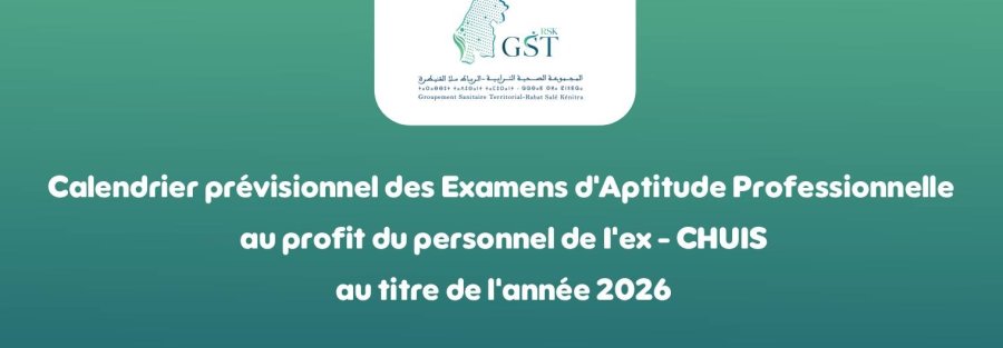 Calendrier prévisionnel des Examens d'Aptitude Professionnelle au profit du personnel de l'ex - CHUIS au titre de l'année 2026